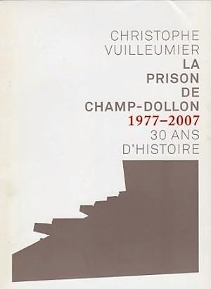 La Prison de Champ-Dollon 1977-2007. 30 Ans d'Histoire