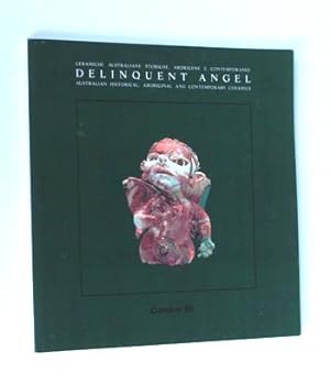 Delinquent Angel. Australian Historical, Aboriginal and Contemporary Ceramics