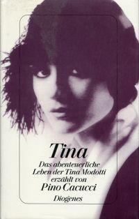 Tina. Das abenteuerliche Leben der Tina Modotti.