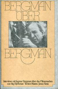 Bergman über Bergman. Interviews mit Ingmar Bergman über das Filmemachen.