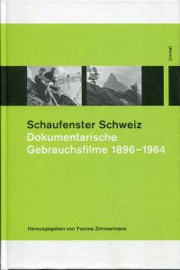 Schaufenster Schweiz. dokumentarische Gebrauchsfilme 1896 - 1964.