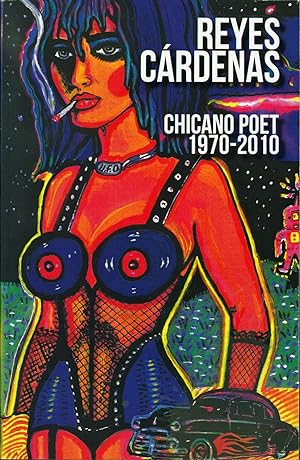 Reyes Cardenas: Chicano Poet 1970-2010