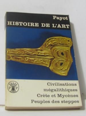 Histoire de l'art tome IV- civilisations mégalithiques crète et mycènes peuples des steppes