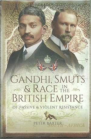 Gandhi, Smuts and Race in the British Empire of Passive and Violent Resistance