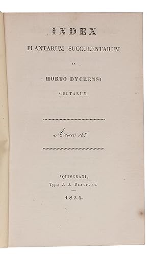 Index plantarum succulentarum in Horto Dyckensi cultarum.Aachen, J.J. Beaufort, 1834. 8vo. Contem...