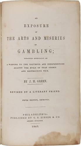 AN EXPOSURE OF THE ARTS AND MISERIES OF GAMBLING; DESIGNED ESPECIALLY AS A WARNING TO THE YOUTHFU...