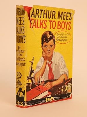 Arthur Mee's Talks to Boys. Being the Revised Edition of Arthur Mee's Letters to Boys