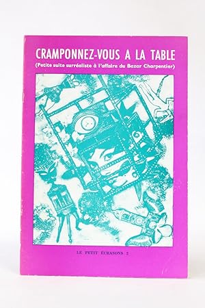 Cramponnez-vous à la table (petite suite surréaliste à l'affaire du Bazar Charpentier) - In Le pe...