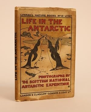 Life in the Antarctic: Sixty Photographs By Members of the Scottish National Antarctic Expedition
