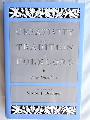 CREATIVITY AND TRADITION IN FOLKLORE. New Directions