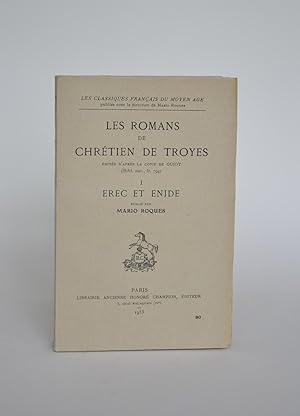 Les Romans De Chrétien De Troyes Édités D'après La Copie De Guiot . I : Erec et Enide