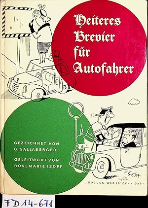 Heiteres Brevier für Autofahrer. Bild und Text von Gerhard Sallaberger. Geleitwort von Rosemarie ...