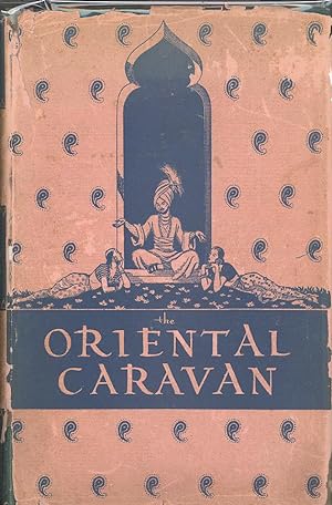 ORIENTAL CARAVAN: A Revelation of the Soul and Mind of Asia
