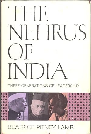 NEHRUS OF INDIA: Three Generations of Leadership --- SIGNED copy