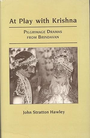 AT PLAY WITH KRISHNA: Pilgrimage Dramas from Brindavan