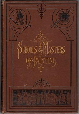 Schools and Masters of Painting: With an Appendix on the Principal Galleries of Europe