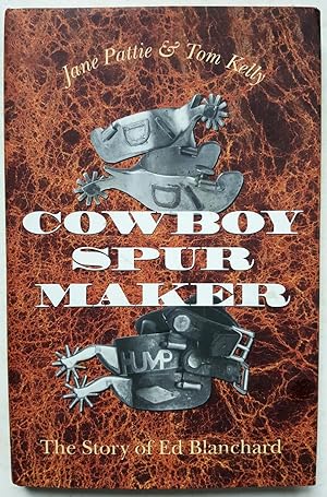 Cowboy Spur Maker: The Story of Ed Blanchard