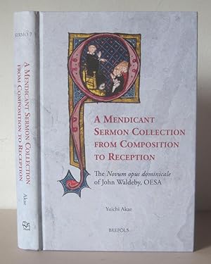 A Mendicant Sermon Collection from Composition to Reception: The Novum Opus Dominicale of John Wa...