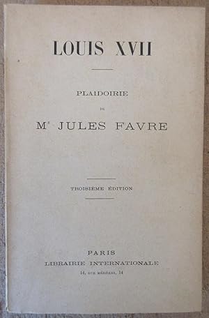 Louis XVII : Plaidoirie de Jules Favre