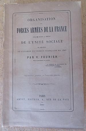 Organisation des Forces Armées de la France conçue selon la Notion de l'Unité Sociale et précédée...