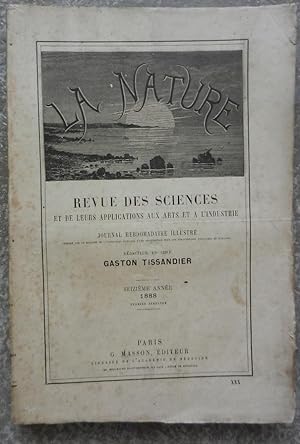 La nature. Revue des sciences et de leurs applications aux arts et à l'industrie. 1888, seizième ...