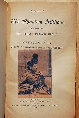 The phantom Millions. The story of the great french fraud, being incidents in the career of Madam...