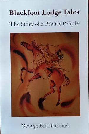 Blackfoot Lodge Tales: Story of a Prairie People (A Bison Book, 116)