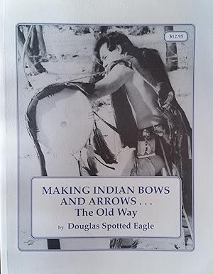 Making Indian Bows and Arrows. .The Old Way