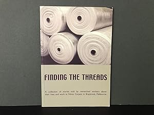 Finding the Threads: A Collection of Stories Told by Retrenched Workers About Their Lives and Wor...