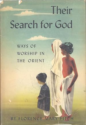 THEIR SEARCH FOR GOD: Ways of Worship in the Orient