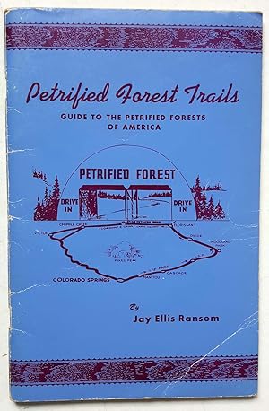 Petrified Forest Trails, A Guide to the Petrified Forests of America: A Handbook for the Collecto...