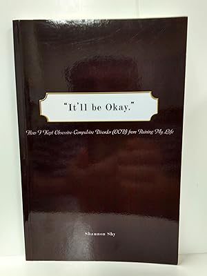 It'll Be Okay: How I Kept Obsessive-Compulsive Disorder (OCD) from Ruining My Life