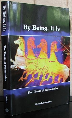 By Being, It Is: The Thesis of Parmenides