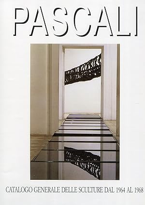 Pascali. Catalogo generale delle sculture 1964-1968