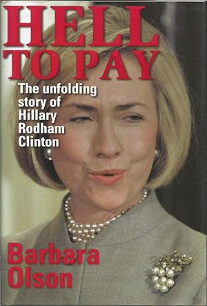 Hell to Pay - The Unfolding Story of Hillary Rodham Clinton
