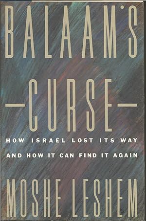Balaam's Curse: How Israel Lost Its Way, and How It Can Find It Again