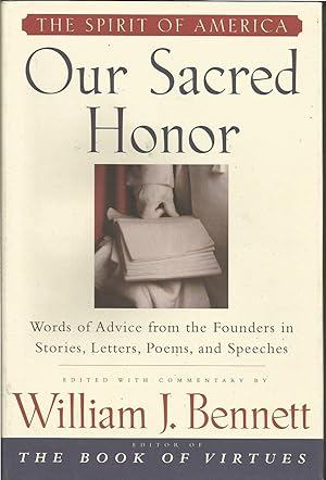 Our Sacred Honor : Words of Advice from the Founders in Stories, Letters, Poems, and Speeches