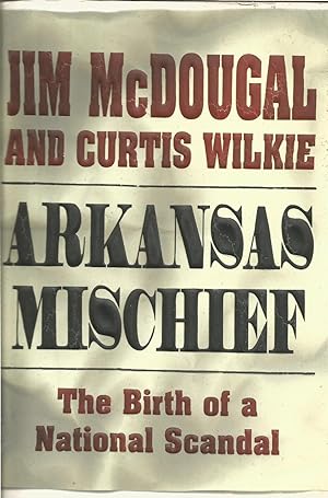 Arkansas Mischief: The Birth of a National Scandal