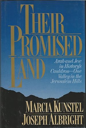 Their Promised Land: Arab and Jew in History's Cauldron: One Valley in the Jerusalem Hills