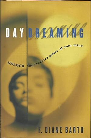 Daydreaming : Unlock the Creative Power of Your Mind
