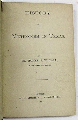 HISTORY OF METHODISM IN TEXAS. BY.OF THE TEXAS CONFERENCE