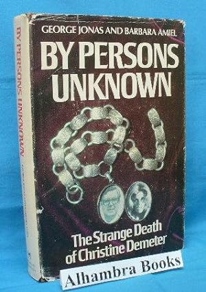 By Persons Unknown : The Strange Death of Christine Demeter