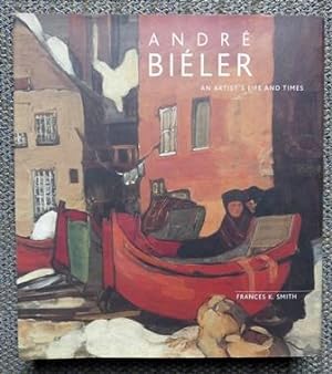 ANDRE BIELER: AN ARTIST'S LIFE AND TIMES.