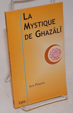 La Mystique de Ghazali. Revu par Abdallah As-Saber