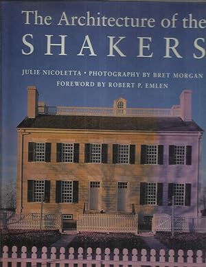 THE ARCHITECTURE OF THE SHAKERS. Photography By Bret Morgan. Foreword By Robert P. Emlen