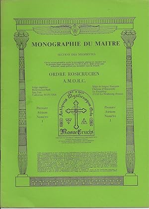 Monographie Du Maitre, Section Des Neophytes, Ordre Rosicrucien A. M. O. C. Premier Atrium Numero...