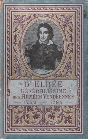 D'ELBEE Généralissime Des Armées Vendéennes 1752 - 1794