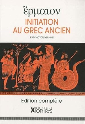 Hermaion. Initiation au grec ancien. Edition complète