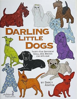 Darling Little Dogs: Thirty-Five Different Small Dog Breeds for Applique