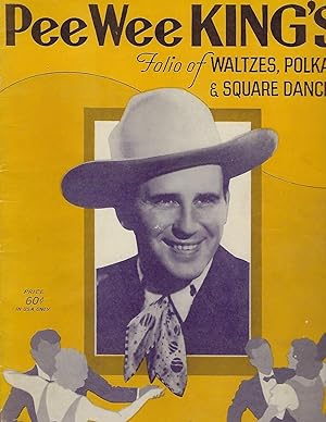 PEE WEE KING'S FOLIO OF WALTZES, POLKAS AND SQUARE DANCES
